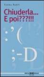 Chiuderla e poi??!!
