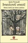 Sventurati eventi. Strane storie per strane persone