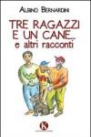 Tre ragazzi e un cane... e altri racconti