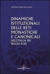 Dinamiche istituzionali delle reti monastiche e canonicali nell'Italia dei secoli X-XII