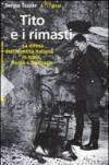 Tito e i rimasti. La difesa dell'identità italiana in Istria, Fiume e Dalmazia