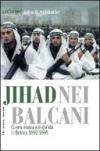 Jihad nei Balcani. Guerra etnica e al-Qa'ida in Bosnia (1992-1995)