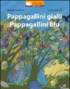 Pappagallini gialli. Pappagallini blu
