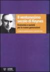 Ventunesimo secolo di Keynes. Economia e società per le nuove generazioni (Il)