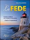 La fede. Credere è difficile non credere è impossibile