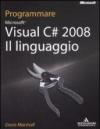 Programmare Microsoft Visual C# 2008. Il linguaggio