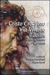 Cristo crocifisso. Via vivente. Via crucis con la lettera agli Ebrei