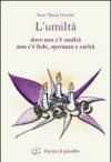 Umiltà. Dove non c'è umiltà non c'è fede speranza e carità (L')