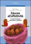 Educare all'affettività. A scuola di emozioni, stati d'animo e sentimenti