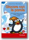 Giocare con le parole. Training fonologico per parlare meglio e prepararsi a scrivere. Kit. Con CD-ROM