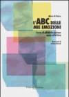 L'ABC delle mie emozioni. 8-13 anni. Giochi e attività per l'educazione razionale-emotiva. Con CD-ROM