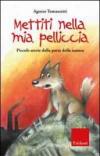 Mettiti nella mia pelliccia. Piccole storie dalla parte della natura. Ediz. illustrata