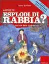 Anche tu esplodi di rabbia? Guida per tipi svegli