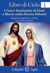 Libro di cielo 1. I cuori santissimi di Gesù e Maria nella divina volontà