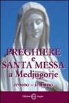 Preghiere e santa messa a Medjugorje. Ediz. italiana e croata