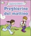 Buongiorno! Preghierine del mattino. Ediz. illustrata