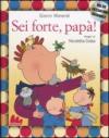 Sei forte, papà! Ediz. illustrata. Con CD Audio