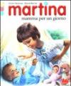 Martina mamma per un giorno. Con gadget