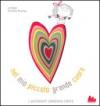 Nel mio piccolo grande cuore. Ediz. illustrata