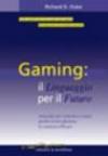 Gaming: il linguaggio per il futuro. Manuale per costruire e usare giochi di simulazione in modo efficace