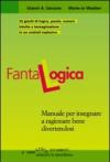 Fantalogica. Manuale per insegnare a ragionare bene divertendosi