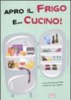 Apro il frigo e... cucino!