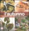 L'autunno. In giardino e nell'orto, in casa e in tavola. Ediz. illustrata