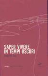 Saper vivere in tempi oscuri