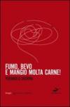 Fumo, bevo e mangio molta carne!