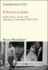 Divorzio in Italia. Partiti, Chiesa, società civile dalla legge al referendum (1965-1974) (Il)