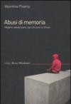 Abusi di memoria. Negare, banalizzare, sacralizzare la Shoah