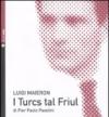 I turcs tal Friul. Con CD Audio