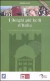 I borghi più belli d'Italia. Il fascino dell'Italia nascosta. Guida 2009