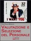 Valutazione e Selezione del Personale. Come Scegliere e Valorizzare il Tuo Staff Ideale. (Ebook Italiano - Anteprima Gratis): Come Scegliere e Valorizzare il Tuo Staff Ideale