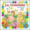 La creazione e le altre storie. Ediz. illustrata