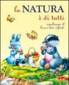 La natura è di tutti. Ediz. illustrata