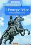 Il principe felice e i migliori racconti. Ediz. illustrata