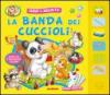 La banda dei cuccioli. Ediz. illustrata