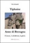 Tiphaine, Anne di Bretagna. L'amore, la dedizione e la gloria