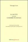 La notte. Ovvero Candido in Sicilia. Atto unico per attore solo che, mancando pure quello, ognuno si può leggere da sè