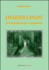 Jacques Lacan. Tra psicoanalisi e filosofia