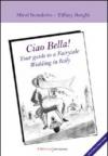Ciao Bella! Your guide to a fairytable wedding in Italy. Ediz. italiana. Con DVD