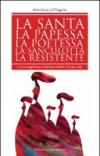 La santa, la papessa, la poetessa, la sanculotta, la resistente. Ovvero Guglielma, Maifreda, Isabella, Olympe, Ada
