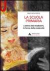 La scuola primaria. L'anima della tradizione, le forme della modernità