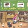 La vita nella fattoria. Ediz. illustrata