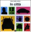 In città. Libro delle ombre. Ediz. illustrata