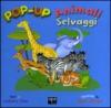 Animali selvaggi. Libro pop-up. Ediz. illustrata