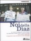 Noi della Diaz. La «notte dei manganelli» al G8 di Genova. Una democrazia umiliata. Tutte le verità sui processi