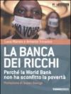La banca dei ricchi. Perché la World Bank non ha sconfitto la povertà