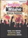 Divertirsi a Milano senza padroni